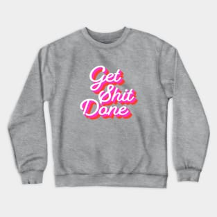 Get Shit Done Retro Style Crewneck Sweatshirt